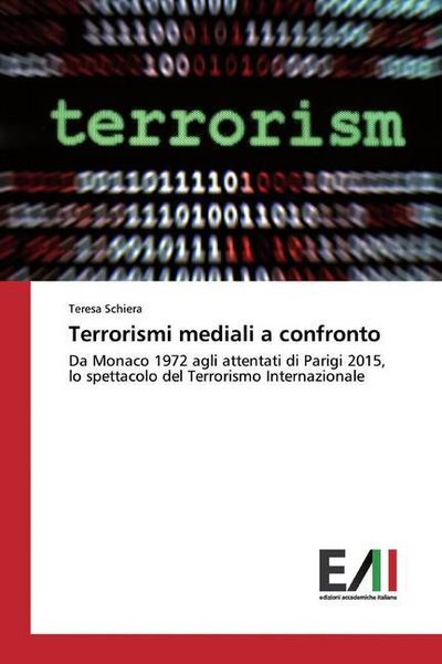 Schiera, T: Terrorismi mediali a confronto, Taschenbuch von Teresa Schiera, Edizioni Accademiche Italiane, 9786202087865