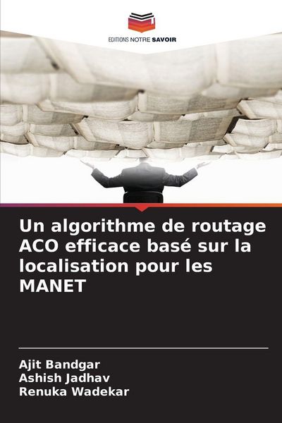 Produktbild: Un algorithme de routage ACO efficace bas&eacute; sur la localisation pour les MANET