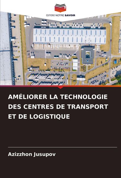 Produktbild: Am&eacute;liorer La Technologie des Centres De Transport Et De Logistique