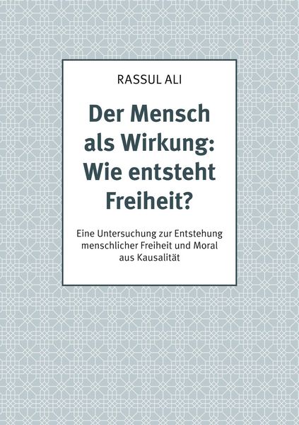 Produktbild: Der Mensch als Wirkung: Wie entsteht Freiheit?