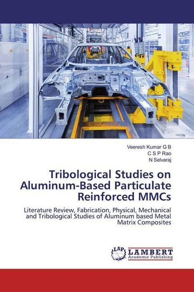 Produktbild: Kumar G B, V: Tribological Studies on Aluminum-Based Particu