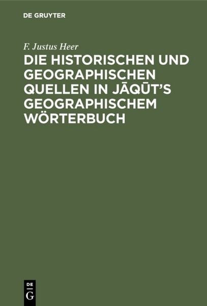 Produktbild: Die historischen und geographischen Quellen in Jāqūt&rsquo;s Geographischem W&ouml;rterbuch