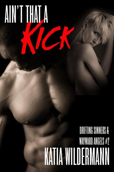 Produktbild: Ain't That a Kick (Drifting Sinners & Wayward Angels #2)