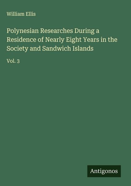Produktbild: Polynesian Researches During a Residence of Nearly Eight Years in the Society and Sandwich Islands