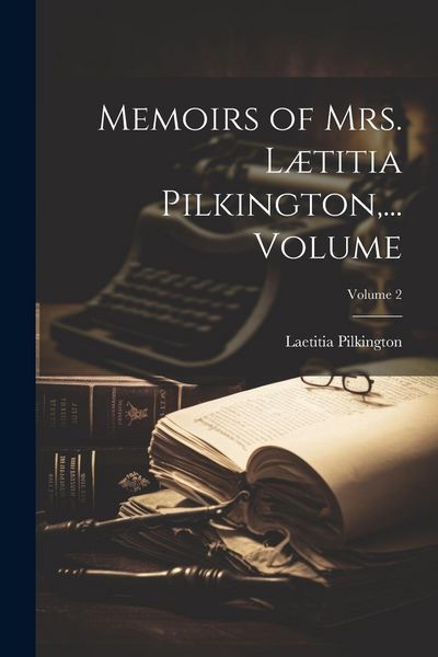 Produktbild: Memoirs of Mrs. L&aelig;titia Pilkington, ... Volume; Volume 2