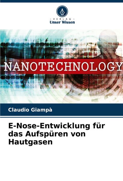 E-Nose-Entwicklung für das Aufspüren von Hautgasen, Taschenbuch von Claudio Giampà, Verlag Unser Wissen, 9786208074623