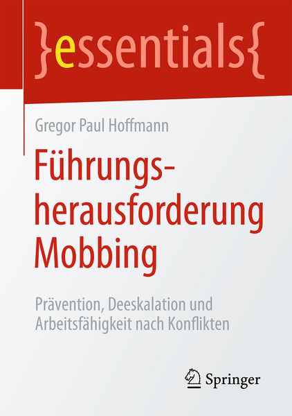 Führungsherausforderung Mobbing, Taschenbuch von Gregor Paul Hoffmann, Springer Fachmedien Wiesbaden GmbH, 9783658128760