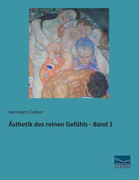 Ästhetik des reinen Gefühls - Band 1, Taschenbuch von Hermann Cohen, Fachbuchverlag Dresden, 9783956925337
