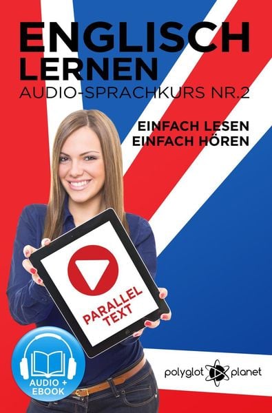 Englisch Lernen | Einfach Lesen - Einfach Hören | Paralleltext Audio-Sprachkurs Nr. 2 (Einfach Englisch Lernen Hören & L