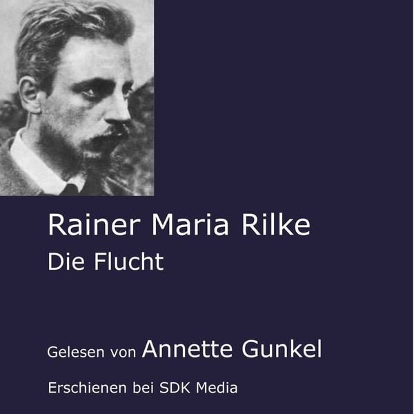 Die Flucht - Rainer Maria Rilke, Audio, 4056198022269