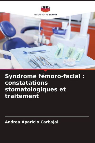 Produktbild: Syndrome f&eacute;moro-facial : constatations stomatologiques et traitement