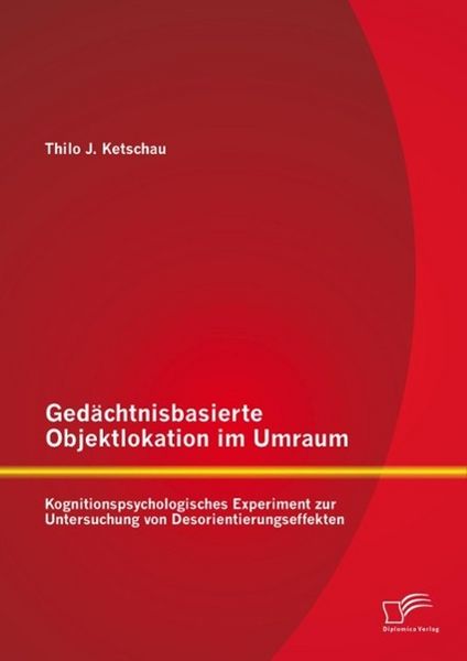 Produktbild: Ged&auml;chtnisbasierte Objektlokation im Umraum: Kognitionspsychologisches Experiment zur Untersuchung von Desorientierungseffekten