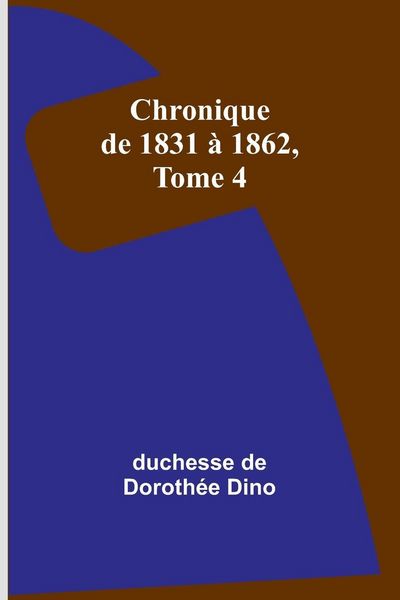 Produktbild: Chronique de 1831 &agrave; 1862, Tome 4