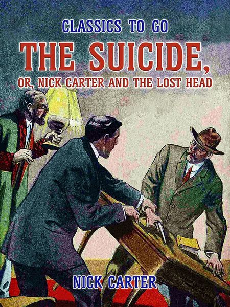 The Suicide, or, Nick Carter and the lost Head
