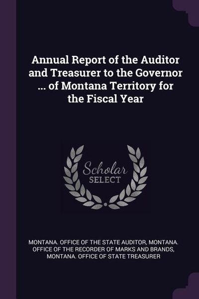 Produktbild: Annual Report of the Auditor and Treasurer to the Governor ... of Montana Territory for the Fiscal Year