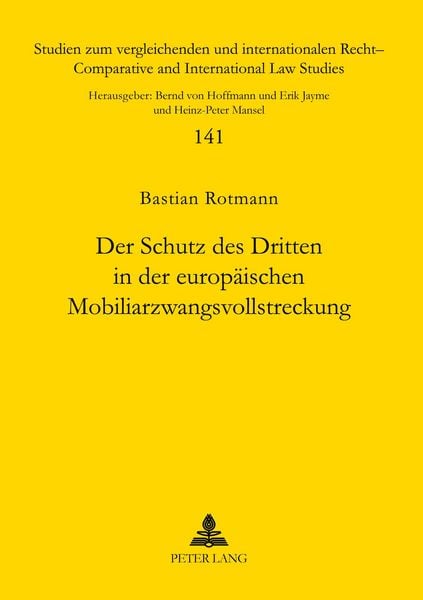 Der Schutz des Dritten in der europäischen Mobiliarzwangsvollstreckung, Taschenbuch von Bastian Rotmann, Peter Lang GmbH, Internationaler Verlag der