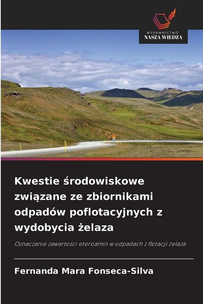 Produktbild: Kwestie &iquest;rodowiskowe zwi&iquest;zane ze zbiornikami odpad&oacute;w poflotacyjnych z wydobycia &iquest;elaza