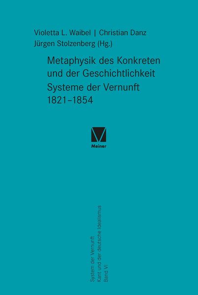 Produktbild: Metaphysik des Konkreten und der Geschichtlichkeit. Systeme der Vernunft 1821-1854