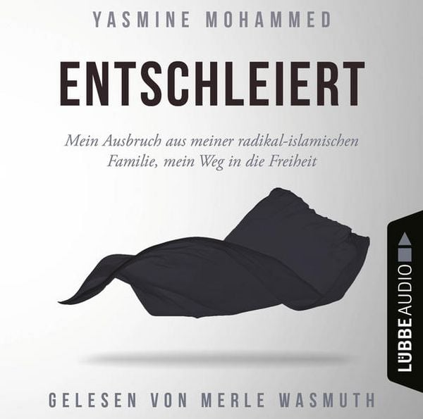 Produktbild: Entschleiert - Mein Ausbruch aus meiner radikal-islamischen Familie, mein Weg in die Freiheit