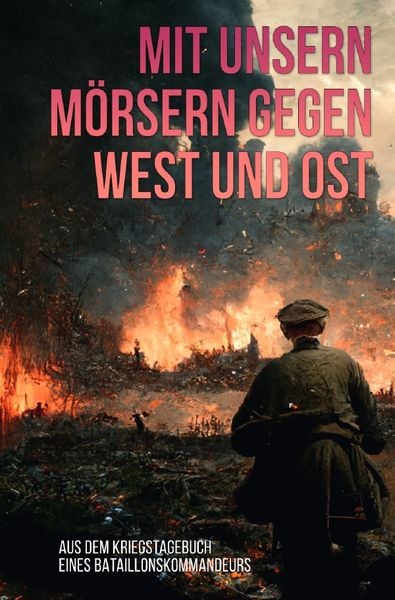 Mit unsern Mörsern gegen West und Ost, Taschenbuch von , Epubli, 9783757502942