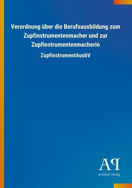 Produktbild: Verordnung &uuml;ber die Berufsausbildung zum Zupfinstrumentenmac