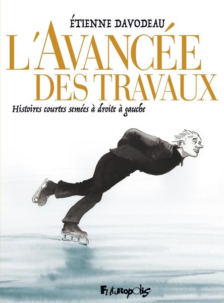 Produktbild: L'avanc&eacute;e des travaux : histoires courtes sem&eacute;es &agrave; droite &agrave; gauche