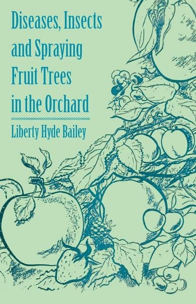 Produktbild: Diseases, Insects and Spraying Fruit Trees in the Orchard
