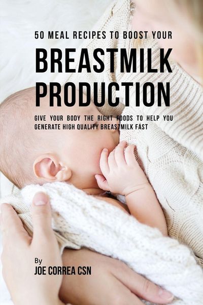Produktbild: 50 Meal Recipes to Boost Your Breastmilk Production