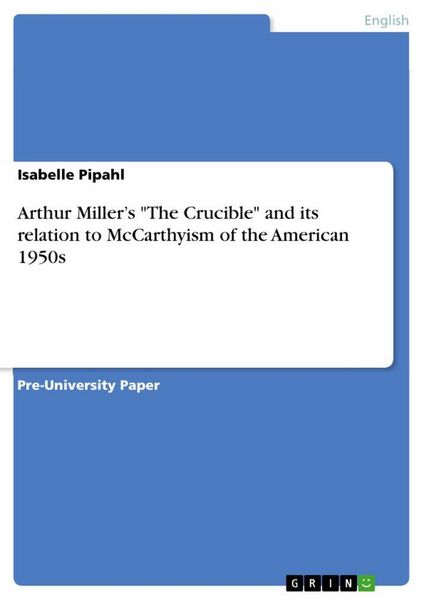 Produktbild: Arthur Miller's "The Crucible" and its relation to McCarthyism of the American 1950s