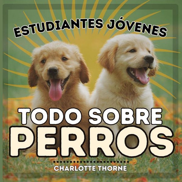 Produktbild: Estudiantes J&oacute;venes, Todo sobre Perros