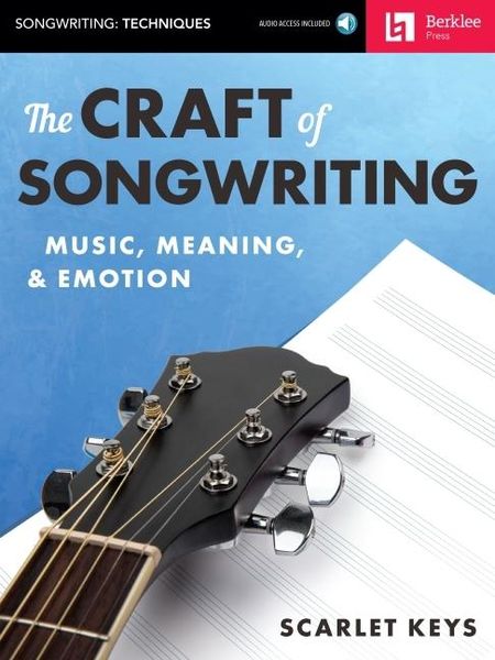 Produktbild: The Craft of Songwriting Music Meaning and Emotion Learn Melody Harmony and Lyrics Berklee Guide with Online Audio Essential Songwriting Book for Musi