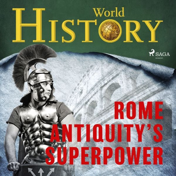 Rome - Antiquity's superpower