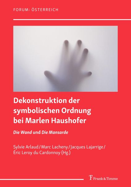 Produktbild: Dekonstruktion der symbolischen Ordnung bei Marlen Haushofer: die Romane 'Die Wand' und 'Die Mansarde'