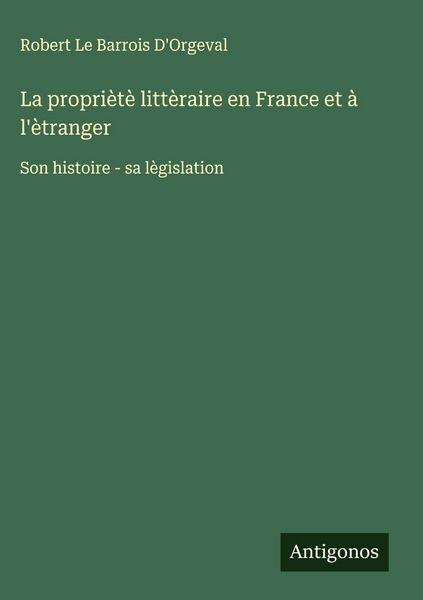 Produktbild: La propri&egrave;t&egrave; litt&egrave;raire en France et &agrave; l'&egrave;tranger