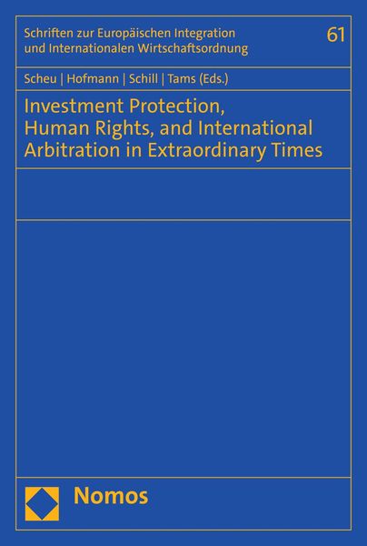 Produktbild: Investment Protection, Human Rights, and International Arbitration in Extraordinary Times