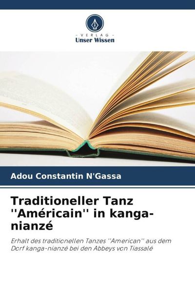 Traditioneller Tanz ''Américain'' in kanga-nianzé, Taschenbuch von Adou Constantin N'Gassa; Verlag Unser Wissen, 9786205862643