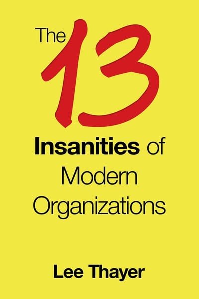 Produktbild: The 13 Insanities of Modern Organizations