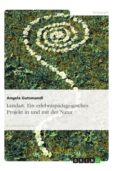 Produktbild: Landart - Ein erlebnisp&auml;dagogisches Projekt in und mit der Natur