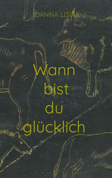 Wann bist du glücklich, Taschenbuch von Joanna Lisiak, BoD – Books on Demand, 9783759743435