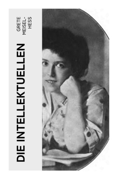 Die Intellektuellen, Taschenbuch von Grete Meisel-Hess, E-artnow, 9788027362127