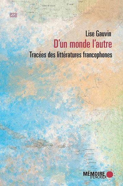 Produktbild: D'un monde l'autre. Tracees des litteratures francophones