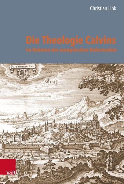 Produktbild: Die Theologie Calvins im Rahmen der europ&auml;ischen Reformation