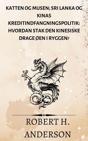 Produktbild: Katten og Musen; Sri Lanka og Kinas kreditindfangningspolitik: hvordan stak den kinesiske drage &oslash;en i ryggen?