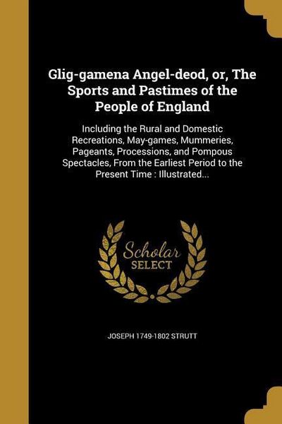 Produktbild: Glig-gamena Angel-deod, or, The Sports and Pastimes of the People of England