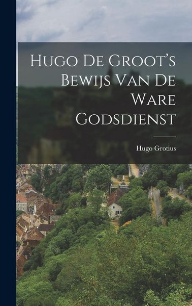 Produktbild: Hugo de Groot's Bewijs van de Ware Godsdienst