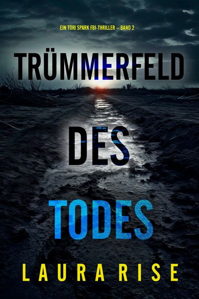 Produktbild: Tr&uuml;mmerfeld des Todes (Ein Tori Spark FBI-Thriller - Band 2)