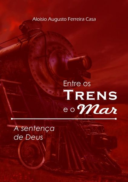 Produktbild: Entre Os Trens E O Mar