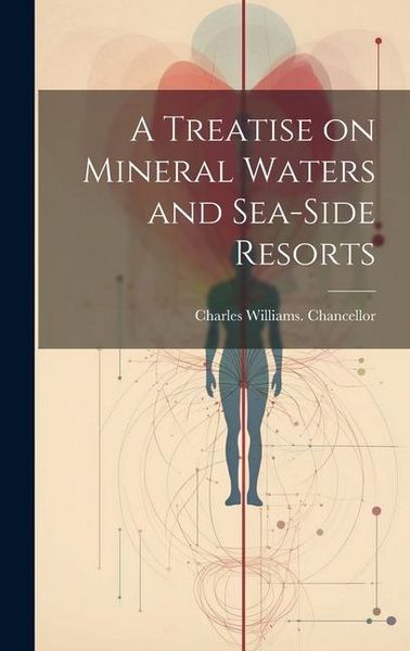 Produktbild: A Treatise on Mineral Waters and Sea-side Resorts