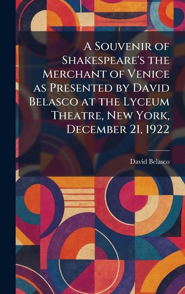 Produktbild: A Souvenir of Shakespeare's the Merchant of Venice as Presented by David Belasco at the Lyceum Theatre, New York, December 21, 1922
