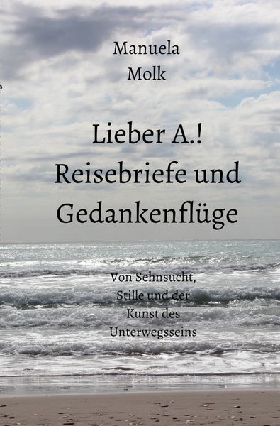 Produktbild: Lieber A.! Reisebriefe und Gedankenfl&uuml;ge